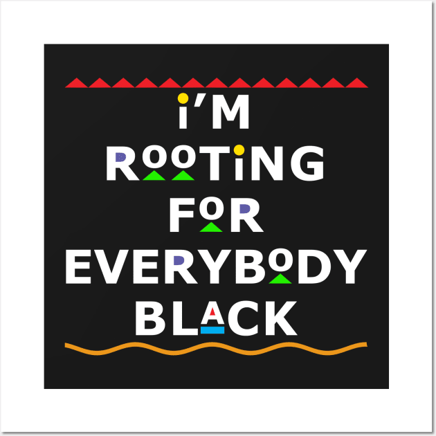 I'm Rooting For Everybody Black Wall Art by Bubblin Brand